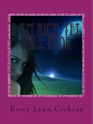 cover image of I Am Rich; Yet Still Poor Volume 1